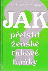 kniha Jak přelstít ženské tukové buňky, Ikar 1995