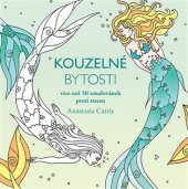 kniha Kouzelné bytosti Více než 50 omalovánek proti stresu, Grada 2017