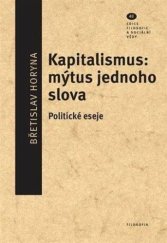 kniha Kapitalismus: mýtus jednoho slova Politické eseje, Filosofia 2014