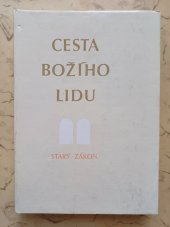 kniha Cesta Božího lidu. [Díl 1], - Výklad osmdesáti oddílů ze Starého zákona : [určeno] pro dětské bohoslužby a rodinné pobožnosti - Výklad osmdesáti oddílů ze Starého zákona pro dětské bohoslužby a rodinné pobožnosti., Kalich 1991