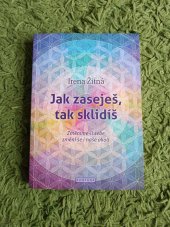 kniha Jak zaseješ, tak sklidíš Změníme-li sebe, změní se i naše okolí, Fontána 2014