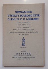 kniha Seznam děl výstavy souborů čtyř členů S.V.U. Myslbek: Rudolfa Adámka, Bohumíra Číly, Ládi Ehrlicha, prof. Otakara Sedloně k jejich 50. narozeninám a soubor děl z pozůstalosti sochaře Lad. Tomana. Duben 1937, Myslbek, Sdružení výtvarných umělců a přátel československého umění 1937