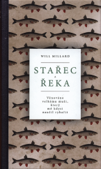 kniha Stařec a řeka Věnováno muži, který mě kdysi naučil rybařit, Beta-Dobrovský 2018