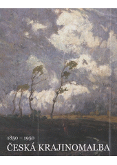 kniha Česká krajinomalba 1850-1950 - reprezentativní výběr děl ze sbírek Kooperativy, pojišťovny, a.s., 17. května - 24. června 2007, Galerie umění Karlovy Vary 2007