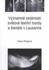 kniha Významné osobnosti světové textilní tvorby a bienále v Lausanne, Univerzita Palackého v Olomouci 2009