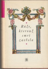 kniha Růže, kterouž smrt zavřela výbor z české poezie barokní doby, Odeon 1970