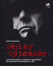 kniha Dějiny špionáže tajný svět špionů, vyzvědačů a rozvědčíků od starověku až do doby po 11. září, Fortuna Libri 2008