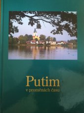 kniha Putim v proměnách času, Vydala Obec Putim v Prácheňském nakladatelství v Písku 2008