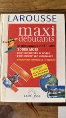 kniha Larousse maxi débutants  le dictionnaire 20000 mots CE1-CM1, Larousse 1995