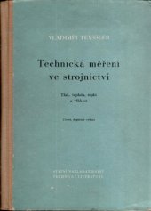 kniha Technická měření ve strojnictví Tlak, teplota, teplo a vlhkost : Určeno posluchačům vysokých škol a technikům v závodech, SNTL 1956