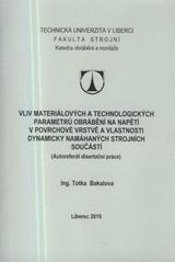 kniha Vliv materiálových a technologických parametrů obrábění na napětí v povrchové vrstvě a vlastnosti dynamicky namáhaných strojních součástí = Impact of material and technological parameters of machining on the state of stress in surface layers and properties of machine parts under dynamic load : (autoreferát disertační práce), Technická univerzita v Liberci 2010