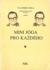 kniha Mini jóga pro každého optimální jógínská sestava z hlediska zdravotního ordinovaná naším nejlepším homeopatem, Erika 1992
