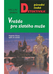 kniha Vražda pro zlatého muže kapitán Exner opět na scéně!, MOBA 2008