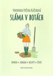 kniha Sláma v botách humor, zahrada, recepty, život, Spolek Lounští Lounským 2017
