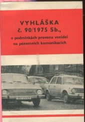 kniha Vyhláška č. 90/1975 Sb[írky], o podmínkách provozu vozidel na pozemních komunikacích, Nadas 1976
