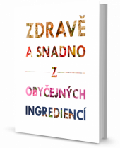 kniha Zdravě a snadno z obyčejných ingrediencí, Rainbow raptor 2019