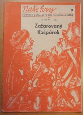 kniha Začarovaný Kašpárek, aneb, Jak bylo prasátko zachráněno, aneb, Nazvete to, jak chcete pohádka pro loutky o 4 jednáních, Fr. J. Balatka 1948