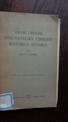 kniha První období spisovatelské činnosti Bohumila Adámka, s.n. 1918