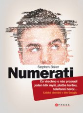 kniha Numerati co všechno o nás prozradí jeden klik myší, platba kartou, telefonní hovor--, CPress 2009