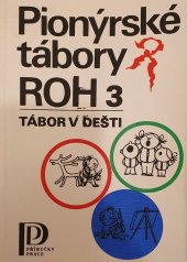kniha Pionýrské tábory ROH 3. [sv.], - Tábor v dešti - Abeceda výchovných pracovníků., Práce 1981