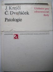 kniha Patologie Učeb. pro stř. zdravot. školy, stud. obory zdravotní sestra, dětská sestra, ženská sestra, rehabilitační pracovník a radiologický laborant, Avicenum 1978