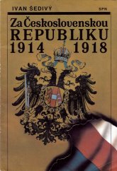 kniha Za Československou republiku 1914-1918, Státní pedagogické nakladatelství 1993