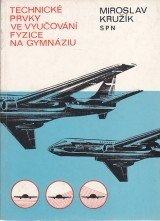 kniha Technické prvky ve vyučování fyzice na gymnáziu, SPN 1977