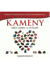 kniha Kameny pro lásku a vztahy průvodce stovkou krystalů a světem jejich magických sil, Metafora 2014