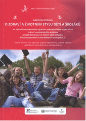 kniha Národní zpráva o zdraví a životním stylu dětí a školáků na základě mezinárodního výzkumu uskutečněného v roce 2010 v rámci mezinárodního projektu "Health behaviour in school-aged children: WHO collaborative cross-national study (HBSC)", Univerzita Palackého v Olomouci 2011