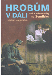 kniha Hrobům v dáli otisk 1. světové války na Semilsku,  Gentiana Jilemnice 2021