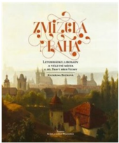 kniha Zmizelá Praha 2. - Pravý břeh Vltavy - Letohrádky, libosady a výletní místa, Paseka 2019