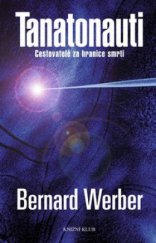 kniha Tanatonauti cestovatelé za hranice smrti, Knižní klub 2009