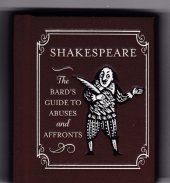 kniha SHAKESPEARE The bard´s guide to abuses and affronts Miniatura, Running Press Book Publishers  2014