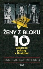 kniha Ženy z bloku 10. Lékařské pokusy v Osvětimi, Euromedia 2014