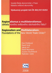 kniha Regionalismus a multilateralismus: základy nového světového obchodního řádu? = Regionalism and multilateralism: foundations of the new world trade order? : výzkumný projekt GA ČR 402/07/0253, Oeconomica 2008