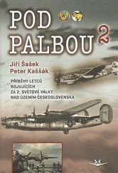 kniha Pod palbou 2. Příběhy letců bojujících za 2. světové války nad územím Československa, Svět křídel 2014