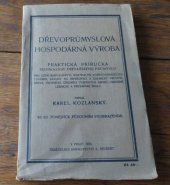 kniha Dřevoprůmyslová hospodárná výroba praktická příručka technologie dřevařského průmyslu pro lesní hospodářství, majitele pil a dřevoobráběcích továren, závody na impregnaci a chemický průmysl dřeva, technické úředníky uvedených oborů, odborné lesnické a dřevařské školy, Alois Neubert 1926
