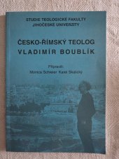 kniha Česko-římský teolog Vladimír Boublík symposium k jeho nedožitým 70. narozeninám, 25.-26. listopadu 1998, Jihočeská univerzita, Teologická fakulta 1999