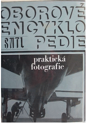 kniha Oborové encyklopedie Praktická fotografie - [Určeno též] stud. a učitelům na školách výtvarných a múzických směrů, SNTL 1972