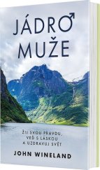 kniha Jádro muže  Žij svou pravdu, veď s láskou a uzdravuj svět , Synergie publishing SE 2024