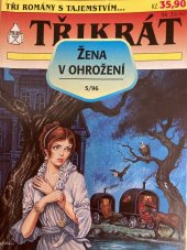 kniha Třikrát žena v ohrožení 5/96 Zámek u vřesoviště / Hroby se otvírají / Tajemství španělské dámy, Ivo Železný 1996