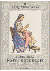 kniha Naše lidové kroje 8. - Kroj turnovský - jejich vzory, střihy a zpracování, Vyšehrad 1952