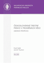 kniha Československé trestní právo v proměnách věků (sborník příspěvků), Masarykova univerzita 2009