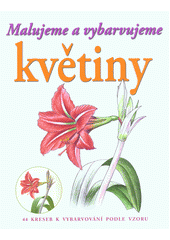 kniha Malujeme a vybarvujeme květiny 44 kreseb k vybarvování podle vzoru, Svojtka & Co. 2014