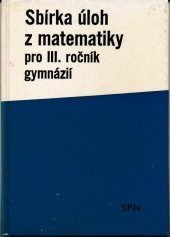 kniha Sbírka úloh z matematiky pro III. ročník gymnázií, 	Státní pedagogické nakladatelství 1989