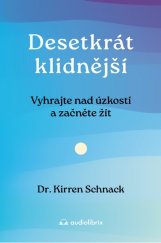 kniha Desetkrát klidnější Vyhrajte nad úzkostí a začněte žít, Audiolibrix 2025
