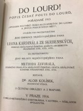 kniha Do Lourd! popis české pouti do Lourd, pořádané 1913 Spolkem poutníků česko-slovanských do Lourd a jiných posvátných míst, nákl. spolku 1914
