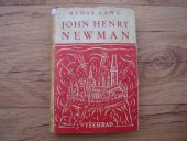 kniha John Henry Newman úvod do filosofie náboženského myslitele-konvertity a výbor z jeho spisů, Vyšehrad 1939
