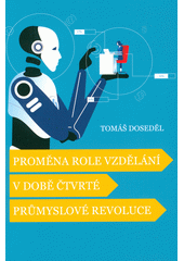 kniha Proměna role vzdělání v době čtvrté průmyslové revoluce, Masarykova univerzita 2021