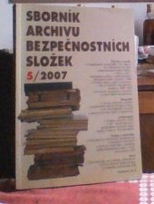 kniha Sborník archivu bezpečnostních složek., Odbor Archiv bezpečnostních složek Ministerstva vnitra ČR 2007